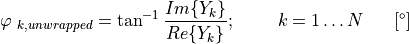 \varphi_{\ k,unwrapped} = \tan^{- 1}\frac{Im\{ Y_{k}\}}{Re\{ Y_{k}\}};\ \ \ \ \ \ \ k = 1\ldots N\ \ \ \ \ \lbrack{^\circ}\rbrack