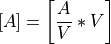 \lbrack A\rbrack = \left\lbrack \frac{A}{V}*V \right\rbrack