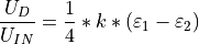 \frac{U_{D}}{U_{IN}}=\frac{1}{4}*k*\left(\varepsilon_{1}-\varepsilon_{2}\right)