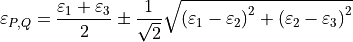 \varepsilon_{P,Q} = \frac{\varepsilon_{1} + \varepsilon_{3}}{2} \pm \frac{1}{\sqrt{2}}\sqrt{\left( \varepsilon_{1} - \varepsilon_{2} \right)^{2} + \left( \varepsilon_{2} - \varepsilon_{3} \right)^{2}}