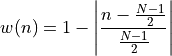 w(n) = 1 - \left| \frac{n - \frac{N - 1}{2}}{\frac{N - 1}{2}} \right|