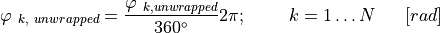 \varphi_{\ k,\ unwrapped} = \frac{\varphi_{\ k,unwrapped}}{360{^\circ}}2\pi;\ \ \ \ \ \ \ k = 1\ldots N\ \ \ \ \ \lbrack rad\rbrack