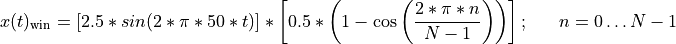 x(t)_{\text{win}} = \left\lbrack 2.5*sin(2*\pi*50*t) \right\rbrack*\left\lbrack 0.5*\left( 1 - \cos\left( \frac{2*\pi*n}{N - 1} \right) \right) \right\rbrack;\ \ \ \ \ n = 0\ldots N - 1