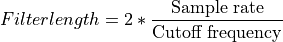 Filter length = 2 * \frac{\text{Sample rate}}{\text{Cutoff frequency}}