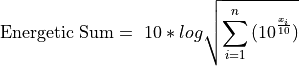 \text{Energetic}\ \text{Sum} = \ 10*log\sqrt{\sum_{i = 1}^{n}{{(10}^{\frac{x_{i}}{10}})²}}