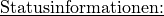 \underline{\text{Statusinformationen:}}