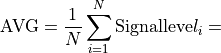 \text{AVG} = \frac{1}{N}\sum_{i = 1}^{N}{\text{Signalleve}l_{i}} =