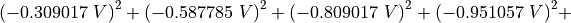 {( - {0.309017\ V)}^{2} + ( - {0.587785\ V)}^{2} + ( - {0.809017\ V)}^{2} + ( - {0.951057\ V)}^{2} +}
