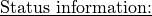 \underline{\text{Status information:}}