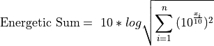 \text{Energetic}\ \text{Sum} = \ 10*log\sqrt{\sum_{i = 1}^{n}{{(10}^{\frac{x_{i}}{10}})^{2}}}