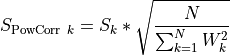 S_{\text{PowCorr}\ k} = S_{k}*\sqrt{\frac{N}{\sum_{k = 1}^{N}W_{k}^{2}}}