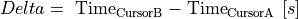 Delta = \ \text{Time}_{\text{CursorB}} - \text{Time}_{\text{CursorA}}\ \lbrack s\rbrack