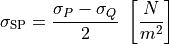 \sigma_{\text{SP}} = \frac{\sigma_{P} - \sigma_{Q}}{2}\ \left\lbrack \frac{N}{m^{2}} \right\rbrack