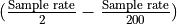 (\frac{\text{Sample rate}}{2} - \frac{\text{Sample rate}}{200})