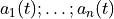 a_{1}(t);\ldots;a_{n}(t)