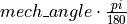 mech\_angle\cdot \frac{pi}{180}