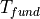 T_{fund}