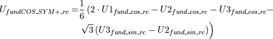 \begin{aligned}
U_{fundCOS\_SYM+\_rc} = & \frac{1}{6} \left( 2 \cdot U1_{fund\_cos\_rc} - U2_{fund\_cos\_rc} - U3_{fund\_cos\_rc} - \right. \nonumber \\
& \left. \sqrt{3} \left(U3_{fund\_sin\_rc} - U2_{fund\_sin\_rc} \right) \right)
\end{aligned}