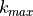 k_{max}