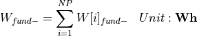 \begin{aligned}
W_{fund-} &= \sum_{i=1}^{NP}  W[i]_{fund-} & Unit: \mathbf{Wh}
\end{aligned}
