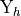 \mathrm{Y}_{h}