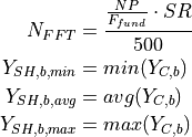 \begin{aligned}
N_{FFT} &= \frac{\frac{NP}{F_{fund}} \cdot SR}{500} \\
Y_{SH,b,min} &= min(Y_{C,b}) \\
Y_{SH,b,avg} &= avg(Y_{C,b}) \\
Y_{SH,b,max} &= max(Y_{C,b})
\end{aligned}