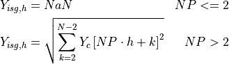 \begin{aligned}
Y_{isg,h} &= NaN & NP <= 2 \\
Y_{isg,h} &= \sqrt{\sum_{k=2}^{N-2} Y_c \left[ NP \cdot h + k \right]^2} & NP > 2
\end{aligned}