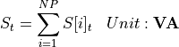 \begin{aligned}
S_{t} &= \sum_{i=1}^{NP} S[i]_{t} & Unit: \mathbf{VA}
\end{aligned}