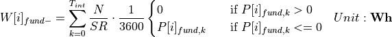\begin{aligned}
W[i]_{fund-} &= \sum_{k=0}^{T_{int}} \frac{N}{SR} \cdot \frac{1}{3600}
\begin{cases}
0 & \quad \text{if } P[i]_{fund,k} > 0\\
P[i]_{fund,k} & \quad \text{if } P[i]_{fund,k} <= 0\\
\end{cases}
&  Unit: \mathbf{Wh}
\end{aligned}