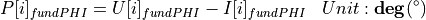 \begin{aligned}
P[i]_{fundPHI} &= U[i]_{fundPHI} - I[i]_{fundPHI} & Unit: \mathbf{deg} (^\circ)
\end{aligned}