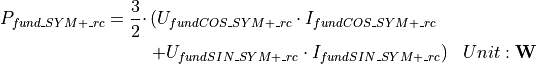 \begin{aligned}
P_{fund\_SYM+\_rc} = \frac{3}{2} \cdot & \left( U_{fundCOS\_SYM+\_rc} \cdot I_{fundCOS\_SYM+\_rc} \right. & \nonumber \\
& \left. + U_{fundSIN\_SYM+\_rc} \cdot I_{fundSIN\_SYM+\_rc} \right) & Unit: \mathbf{W}
\end{aligned}