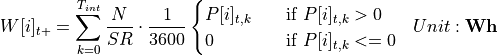 \begin{aligned}
W[i]_{t+} &= \sum_{k=0}^{T_{int}} \frac{N}{SR} \cdot \frac{1}{3600}
\begin{cases}
P[i]_{t,k} & \quad \text{if } P[i]_{t,k} > 0\\
0 & \quad \text{if } P[i]_{t,k} <= 0\\
\end{cases}
 &  Unit: \mathbf{Wh}
\end{aligned}