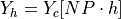 \begin{aligned}
Y_h &= Y_c[NP \cdot h]
\end{aligned}