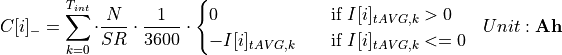 \begin{aligned}
C[i]_{-} &= \sum_{k=0}^{T_{int}} \cdot \frac{N}{SR} \cdot \frac{1}{3600} \cdot
\begin{cases}
0 & \quad \text{if } I[i]_{tAVG,k} > 0\\
-I[i]_{tAVG,k} & \quad \text{if } I[i]_{tAVG,k} <= 0\\
\end{cases}
&  Unit: \mathbf{Ah}
\end{aligned}