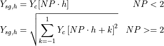 \begin{aligned}
Y_{sg,h} &= Y_c[NP \cdot h] & NP < 2 \\
Y_{sg,h} &=  \sqrt{\sum_{k=-1}^{1} Y_c \left[ NP \cdot h + k \right]^2} & NP >= 2
\end{aligned}