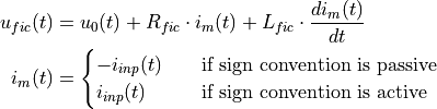 \begin{aligned}
u_{fic}(t) &= u_0(t) + R_{fic} \cdot i_m(t) + L_{fic} \cdot \frac{d i_m(t)}{dt}&\\
i_{m}(t) &=
\begin{cases}
    -i_{inp}(t) & \quad \text{if  sign convention is passive} \\
    i_{inp}(t) & \quad \text{if  sign convention is active} \\
\end{cases}
\end{aligned}