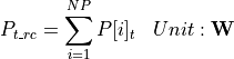 \begin{aligned}
P_{t\_rc} &= \sum_{i=1}^{NP} P[i]_{t} & Unit: \mathbf{W}
\end{aligned}