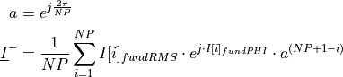 \begin{aligned}
a &=  e^{j \frac{2 \pi}{NP}}  \\
\underline{I}^- &=\frac{1}{NP} \sum_{i=1}^{NP} I[i]_{fundRMS} \cdot e^{j \cdot I[i]_{fundPHI}} \cdot a^{(NP+1-i)}
\end{aligned}